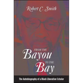 From the Bayou to the Bay: The Autobiography of a Black Liberation Scholar - Paperback
