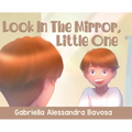 Look In The Mirror, Little One - Hardcover