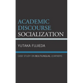 Academic Discourse Socialization: Case Study on Multilingual Learners - Hardcover