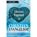Whatever Happened to Christian Evangelism - Paperback