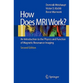 How Does MRI Work?: An Introduction to the Physics and Function of Magnetic Resonance Imaging - Paperback