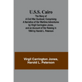 U.S.S. Cairo: The Story of a Civil War Gunboat; Comprising a Narrative of Her Wartime Adventures by Virgil Carrington Jones, and an Account of Her Rai