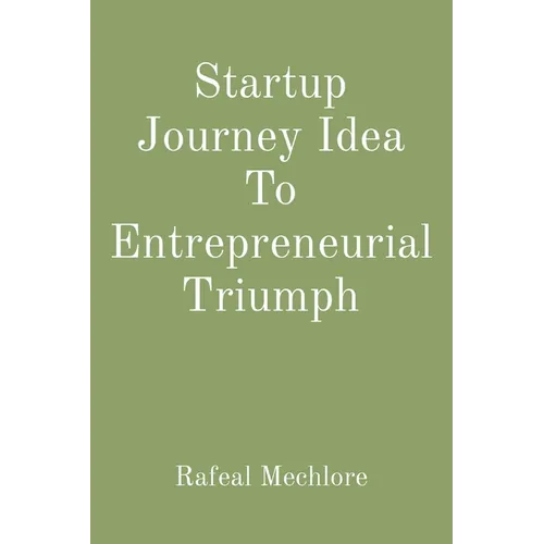 Startup Journey Idea To Entrepreneurial Triumph - Paperback