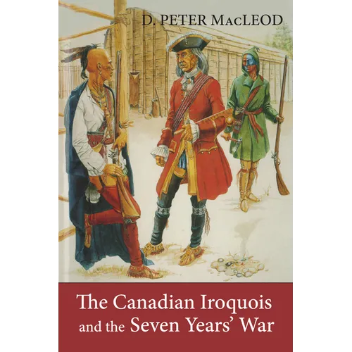 The Canadian Iroquois and the Seven Years' War - Paperback