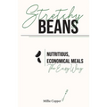 Stretchy Beans: Nutritious, Economical Meals the Easy Way - Paperback
