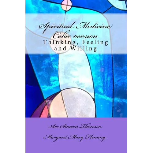 Spiritual Medicine: Thinking, Feeling and Willing (Full Colour version) - Paperback