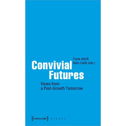 Convivial Futures: Views from a Post-Growth Tomorrow - Paperback