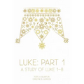 Luke: Part 1: A Study of Luke 1-8 - Paperback
