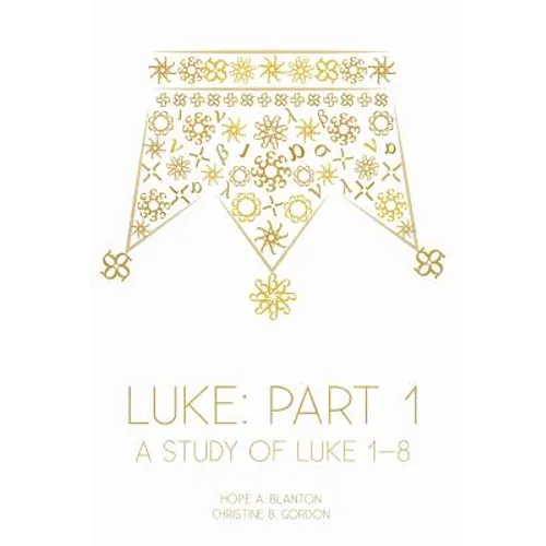 Luke: Part 1: A Study of Luke 1-8 - Paperback