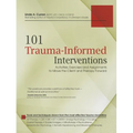 101 Trauma-Informed Interventions: Activities, Exercises and Assignments to Move the Client and Therapy Forward - Paperback