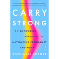 Carry Strong: An Empowered Approach to Navigating Pregnancy and Work - Paperback