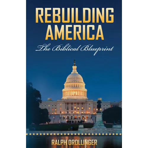 Rebuilding America: The Biblical Blueprint - Paperback