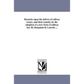 Remarks upon the defects of railway tracks, and their remedy, by the adoption of a new form of railway bar. By Benjamin H. Latrobe ...