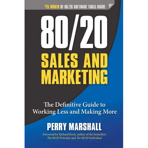 80/20 Sales and Marketing: The Definitive Guide to Working Less and Making More - Paperback