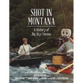 Shot in Montana: A History of Big Sky Cinema - Paperback