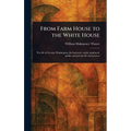 From Farm House to the White House