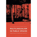 Multilingualism in Public Spaces: Empowering and Transforming Communities - Paperback