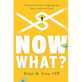 Now What?: A Practical Guide to Figuring Out Your Financial Future - Paperback