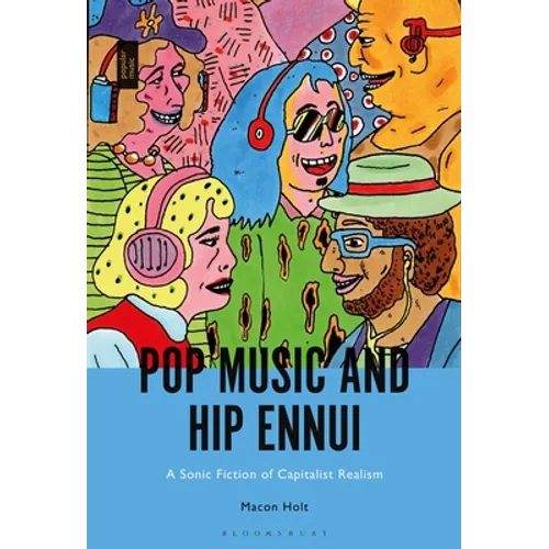 Pop Music and Hip Ennui: A Sonic Fiction of Capitalist Realism - Paperback