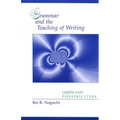 Grammar and the Teaching of Writing: Limits and Possibilities - Paperback