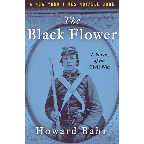 The Black Flower: A Novel of the Civil War