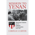 Mission to Yenan: American Liaison with the Chinese Communists, 1944-1947