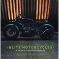 Blitz Motorcycles: A Vision of Custom Motorcycles - Hardcover