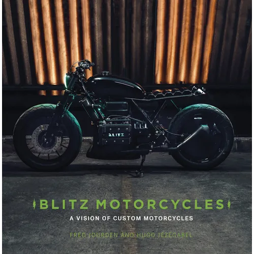Blitz Motorcycles: A Vision of Custom Motorcycles - Hardcover