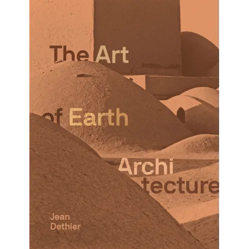 Art of Earth Architecture: Past, Present, Future - Hardcover
