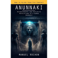 Anunnaki: Reptilians in the History of Humankind (Autobiography and Explosive Revelations of a Human Anunnaki) - Paperback
