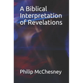 A Biblical Interpretation of Revelations - Paperback