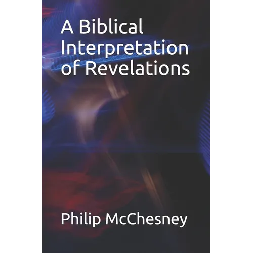 A Biblical Interpretation of Revelations - Paperback