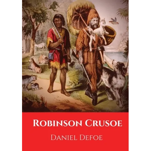 Robinson Crusoe: A novel by Daniel Defoe published in 1719 - Paperback