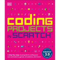 Coding Projects in Scratch: A Step-By-Step Visual Guide to Coding Your Own Animations, Games, Simulations, a - Paperback