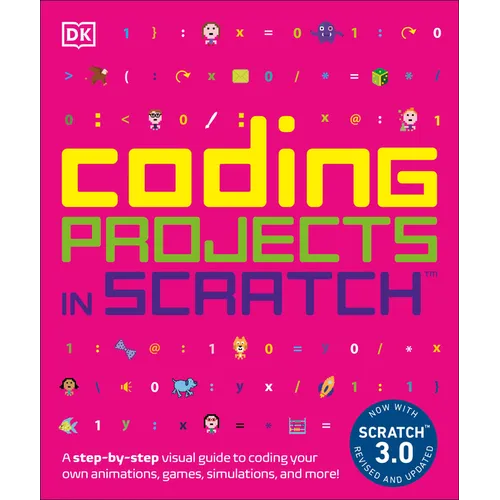 Coding Projects in Scratch: A Step-By-Step Visual Guide to Coding Your Own Animations, Games, Simulations, a - Paperback