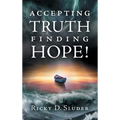 Accepting Truth, Finding Hope! - Hardcover
