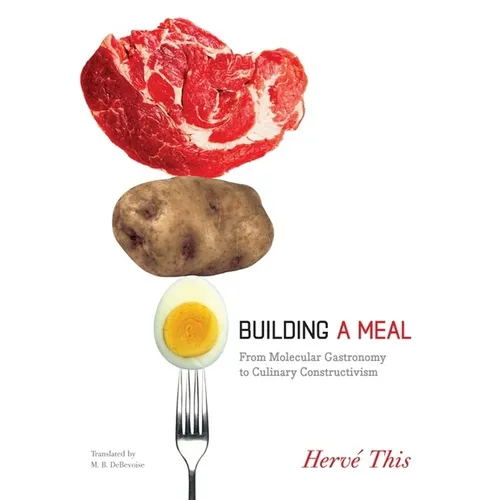 Building a Meal: From Molecular Gastronomy to Culinary Constructivism - Paperback