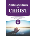 Ambassadors for Christ: Cycle B Sermons Based on Second Lessons for Lent and Easter - Paperback
