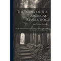 The Pulpit of the American Revolution: Or, the Political Sermons of the Period of 1776: With a Historical Introduction, Notes, and Illustrations