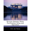 Reverse Osmosis Water Purification Setup and Operation - Paperback