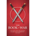 The Book of War: SunTzu's "The Art of War" & Karl Von Clausewitz's "On War"