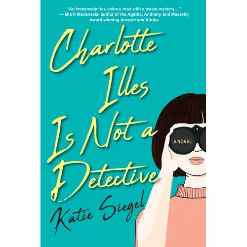 Charlotte Illes Is Not a Detective: A Modern and Witty Mystery - Paperback