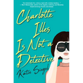 Charlotte Illes Is Not a Detective: A Modern and Witty Mystery - Paperback