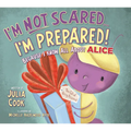 I'm Not Scared...I'm Prepared!: Because I Know All about Alice - Paperback