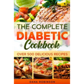 The Complete Diabetic Cookbook: Over 500 Delicious Recipes - Paperback