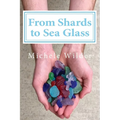 From Shards to Sea Glass - Paperback
