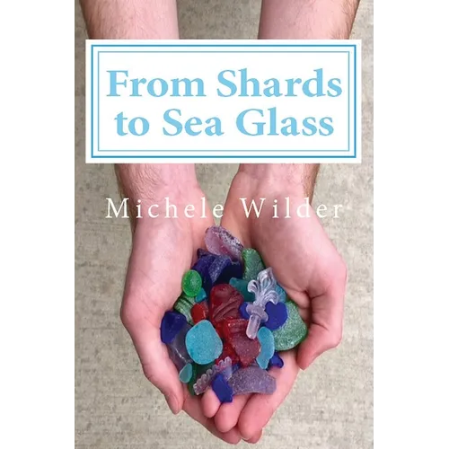 From Shards to Sea Glass - Paperback