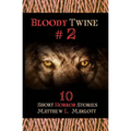 Bloody Twine #2: Twisted Tales with Twisted Endings - Paperback