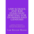 Law School And Bar Exam Essay Writing For Dummies And Geniuses: Informal conversational introduction to the practical tricks and magic behind passing