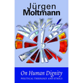 On Human Dignity: Political Theology and Ethics - Paperback